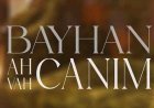 Bayhan Ah canım, vah canım sözleri