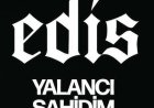 Edis - Yalancı Şahidim şarkı sözleri