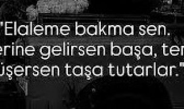 Elaleme Bakma Sen… İşlerine Gelirsen Başa, Ters Düşersen Taşa Tutarlar