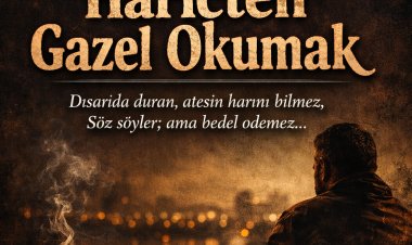 Dünyanın En Kolay, En Risksiz İşidir: Hariçten Gazel Okumak