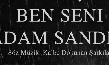 Ben Seni Adam Sandım - Kalbe Dokunan Şarkılar