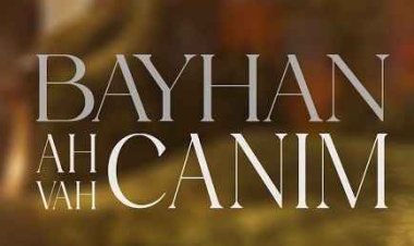 Bayhan Ah canım, vah canım sözleri