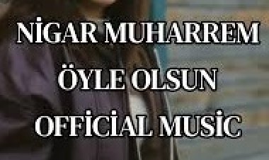 Nigar Muharrem Öyle Olsun şarkı sözleri
