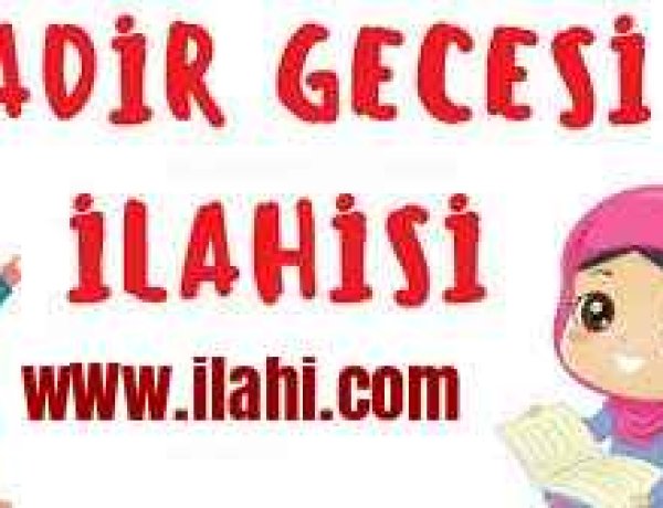 Kadir Gecesi İlahileri ve En Güzel Sözleri