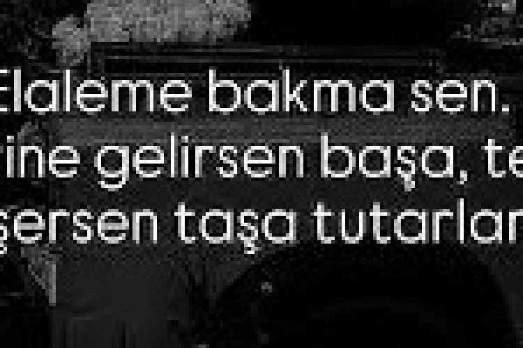 Elaleme Bakma Sen… İşlerine Gelirsen Başa, Ters Düşersen Taşa Tutarlar