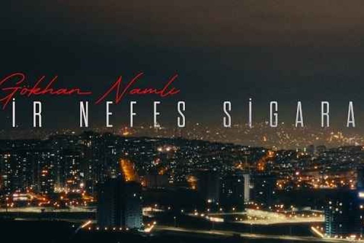 Gökhan Namlı - BİR NEFES SİGARA ŞARKI SÖZLERİ