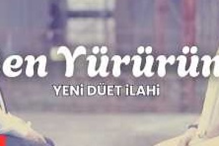 Hasan Dursun Ahmet Çetinkaya Ben Yürürüm ilahi sözleri