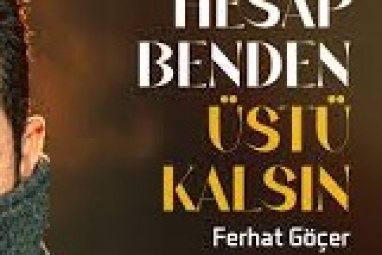 Ferhat Göçer - Hesap Benden Üstü Kalsın