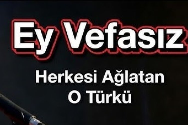 Ey Vefasız | şarkı sözleri