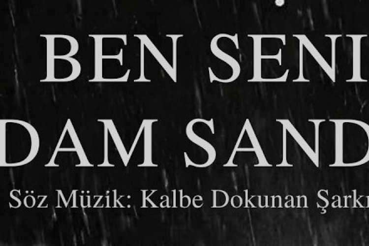 Ben Seni Adam Sandım - Kalbe Dokunan Şarkılar