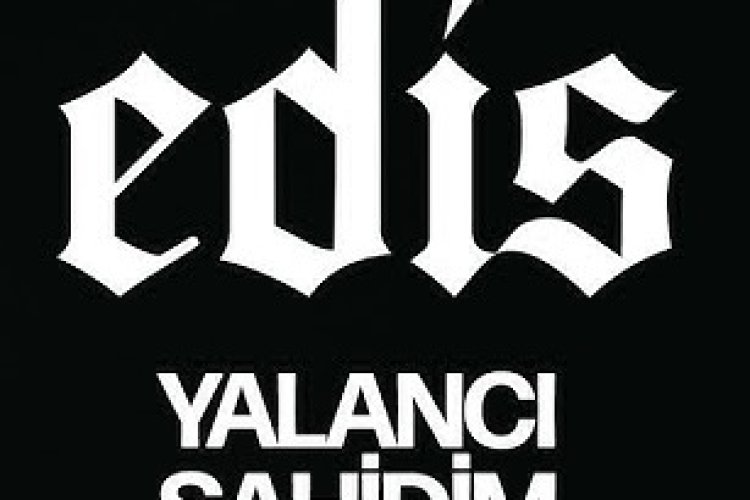 Edis - Yalancı Şahidim şarkı sözleri