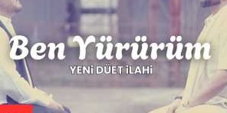 Hasan Dursun  Ahmet Çetinkaya  Ben Yürürüm ilahi sözleri