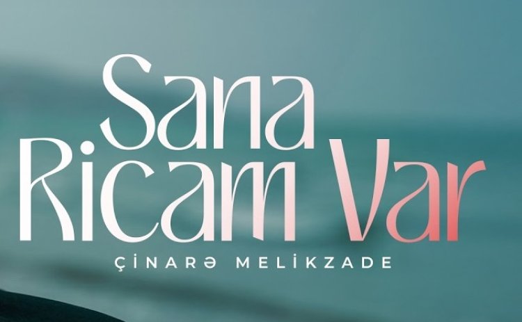 Çinare Melikzade - Sana Ricam Var