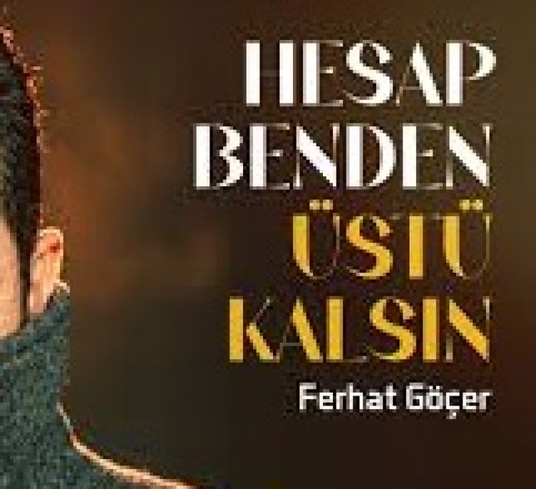 Ferhat Göçer - Hesap Benden Üstü Kalsın