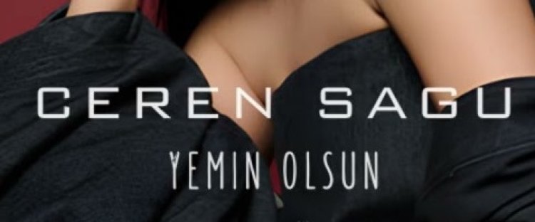Ceren Sagu - Yemin Olsun şarkı sözleri