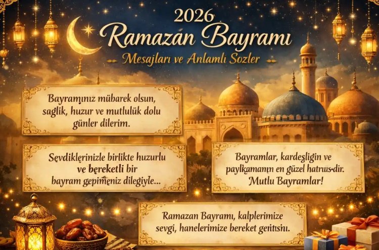 Ramazan Bayramı Mesajları 2026: Kısa, Uzun ve Anlamlı Bayram Sözleri