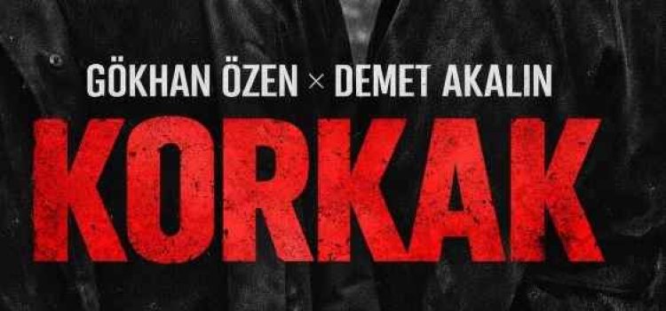 Gökhan Özen Demet Akalın KORKAK | Şarkı Sözleri