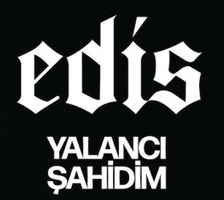 Edis - Yalancı Şahidim şarkı sözleri