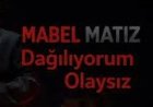 Mabel Matiz - Dağılıyorum Olaysız şarkı sözleri