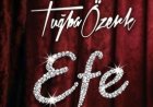 Tuğba Özerk - Efe şarkı sözleri