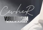 Cevher Vurulduysam Kalkarım şarkı sözleri