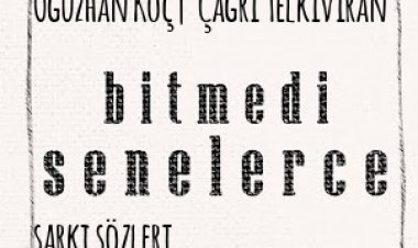 Oğuzhan Koç Çağrı Telkıvıran | Bitmedi Senelerce şarkı sözleri