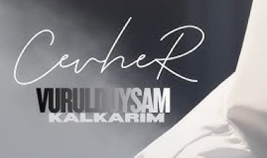 Cevher Vurulduysam Kalkarım şarkı sözleri
