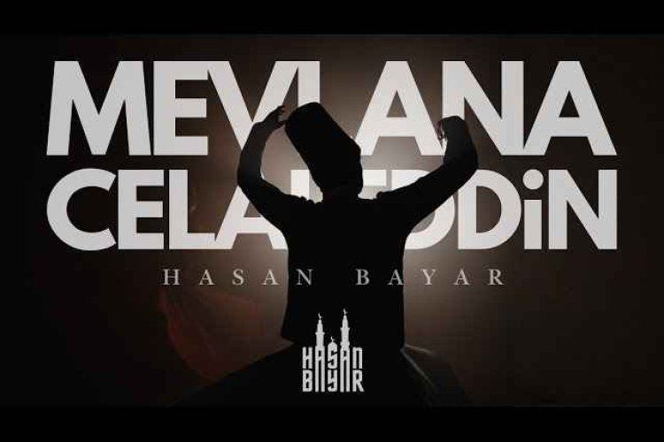 Hasan Bayar Mevlana Celaleddin ilahi sozleri