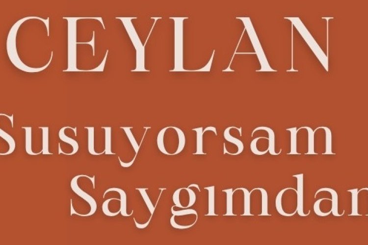 Ceylan Susuyorsam Saygımdan sözleri