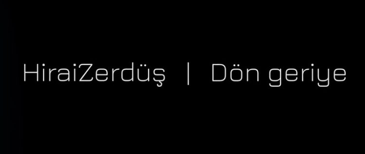 HiraiZerdüş - Dön geriye şarkı sözleri