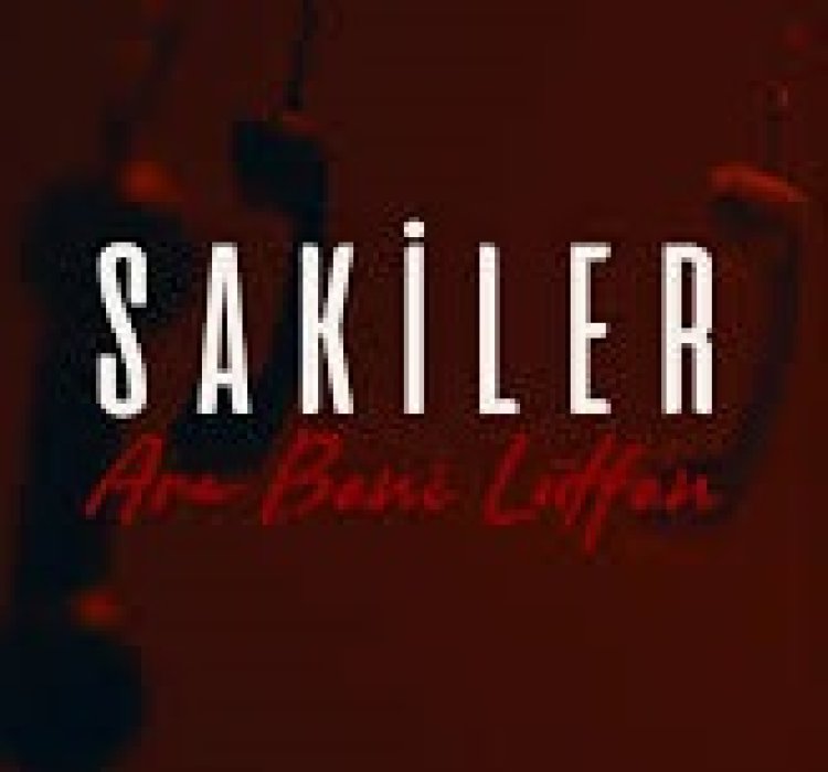 Sakiler “Ara Beni Lütfen” şarkı sözleri