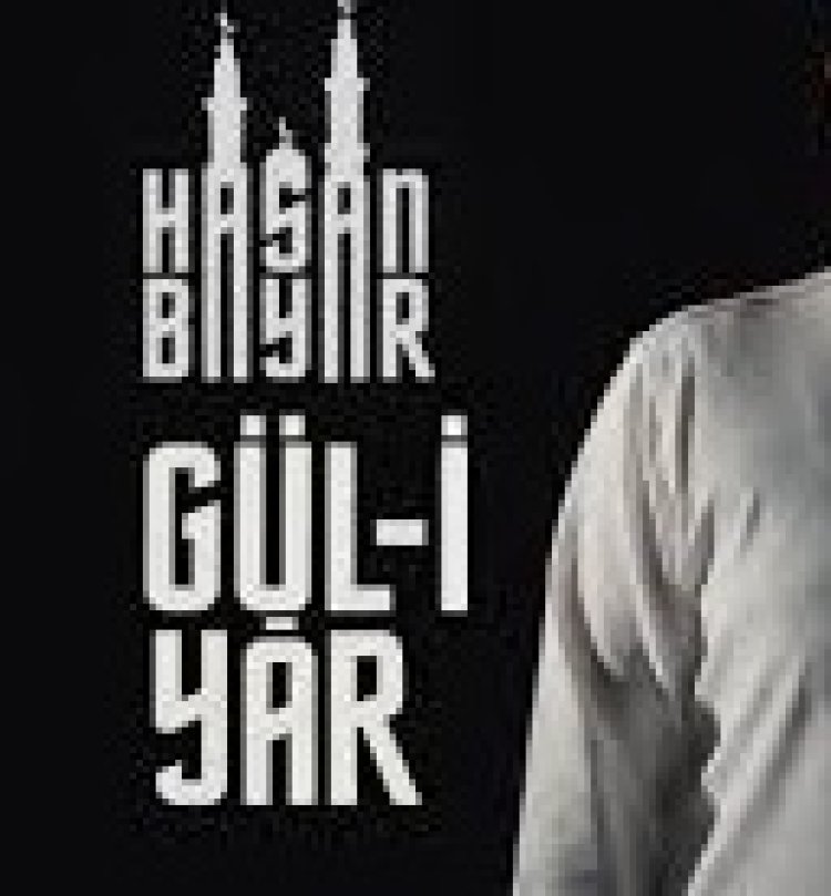 Hasan bayar GÜL-İ YAR İlahi sözleri