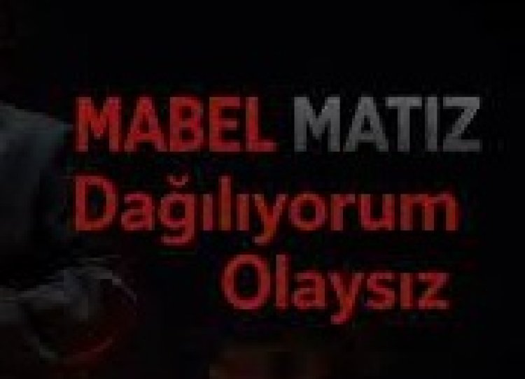 Mabel Matiz - Dağılıyorum Olaysız şarkı sözleri