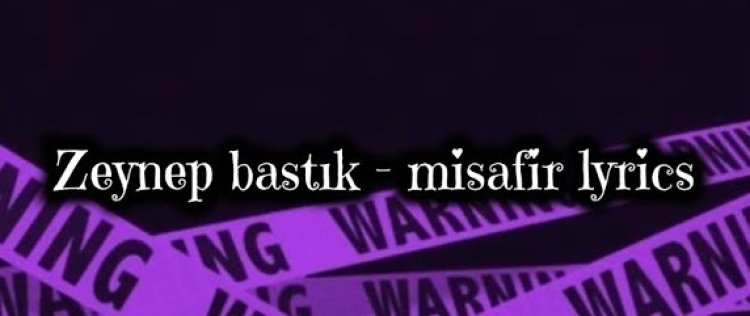 Zeynep Bastık Misafir şarkısı sözleri