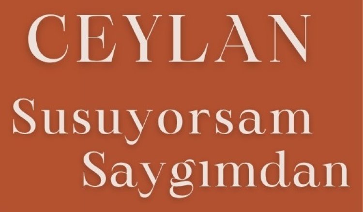 Ceylan Susuyorsam Saygımdan sözleri