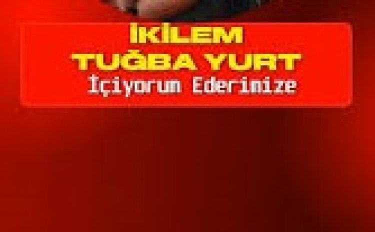 İkilem Tuğba Yurt İçiyorum Ederimize sözleri