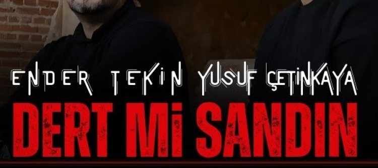 Ender Tekin | Yusuf Çetinkaya | Dert mi Sandın İlahi sözleri