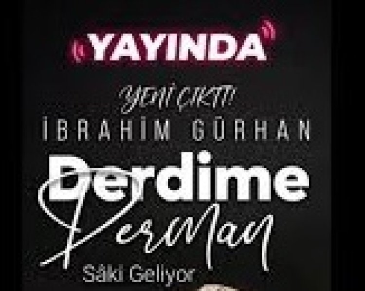 İbrahim Gürhan DERDİME DERMAN – Saki Geliyor