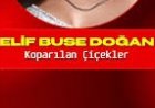 Elif Buse Doğan’ın “Koparılan Çiçekler” şarkısı