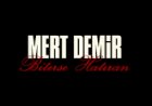 Mert Demir Biterse Hatıran şarkı sözleri