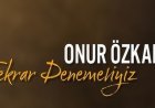 Onur Özkan Tekrar Denemeliyiz şarkı sözleri