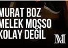 Murat Boz Melek Mosso Kolay Değil
