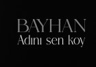 Bayhan - Adını Sen Koy şarkı sözleri