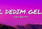 Can Demir’in “Gel Dedim Geldin” şarkısı