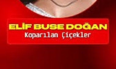 Elif Buse Doğan’ın “Koparılan Çiçekler” şarkısı