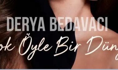 Derya Bedavacı’nın “Yok Öyle Bir Dünya” şarkısı