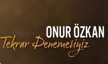 Onur Özkan Tekrar Denemeliyiz şarkı sözleri