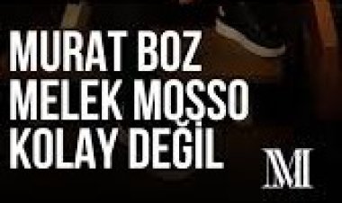Murat Boz Melek Mosso Kolay Değil