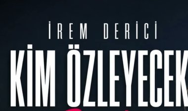 İrem Derici’nin “Kim Özleyecek” şarkısı