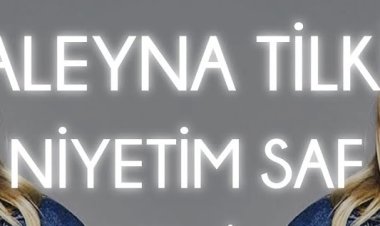 Aleyna Tilki’nin “Niyetim Saf” şarkısı